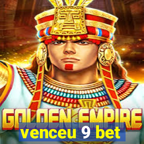 venceu 9 bet